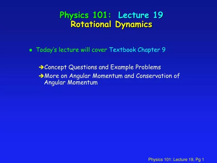 physics 101 lecture 19 rotational dynamics