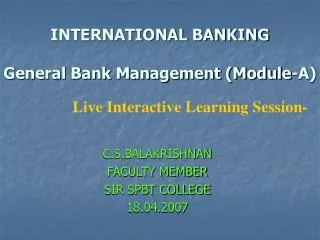 INTERNATIONAL BANKING General Bank Management (Module-A)