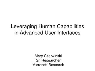 Leveraging Human Capabilities in Advanced User Interfaces