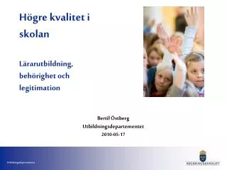 Högre kvalitet i skolan Lärarutbildning, behörighet och legitimation