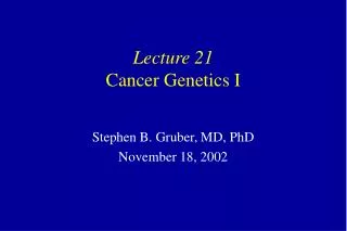 Lecture 21 Cancer Genetics I