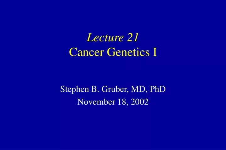 lecture 21 cancer genetics i