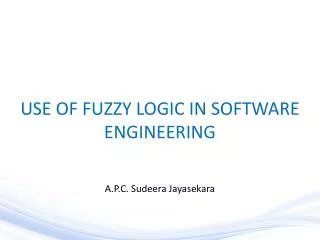 USE OF FUZZY LOGIC IN SOFTWARE ENGINEERING