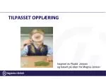 TILPASSET OPPLÆRING - slide 1