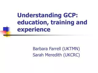 Understanding GCP: education, training and experience