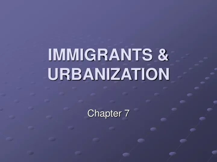 PPT - IMMIGRANTS & URBANIZATION PowerPoint Presentation, Free Download ...