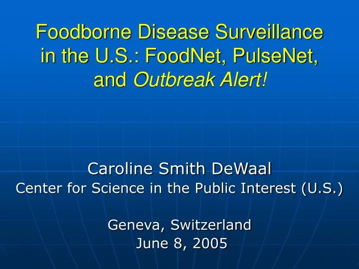 foodborne disease surveillance in the u s foodnet pulsenet and outbreak alert