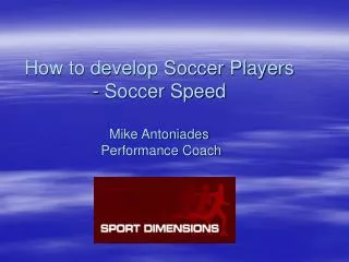 How to develop Soccer Players - Soccer Speed Mike Antoniades Performance Coach