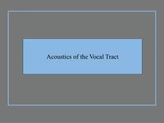 Acoustics of the Vocal Tract