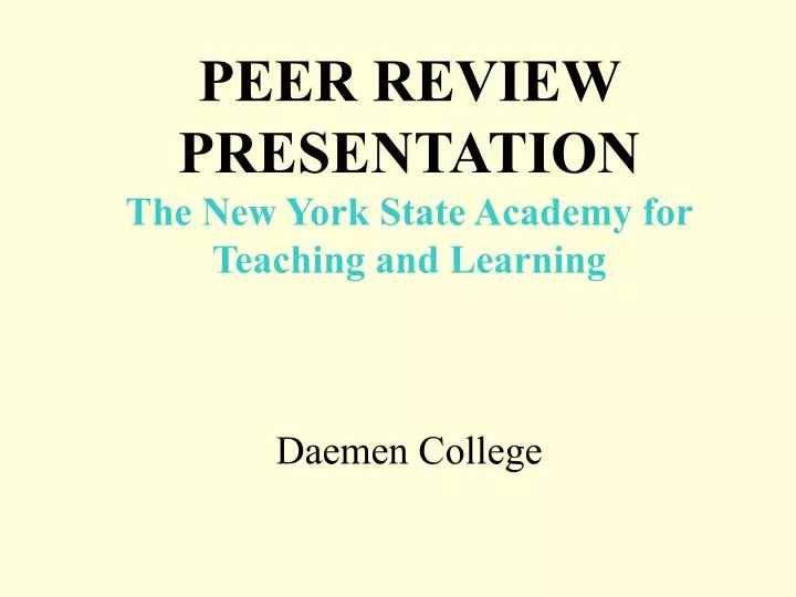 peer review presentation the new york state academy for teaching and learning daemen college