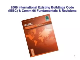 2009 International Existing Buildings Code (IEBC) &amp; Comm 66 Fundamentals &amp; Revisions
