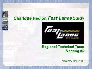 Charlotte Region Fast Lanes Study Regional Technical Team Meeting #5