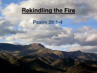 Rekindling the Fire
