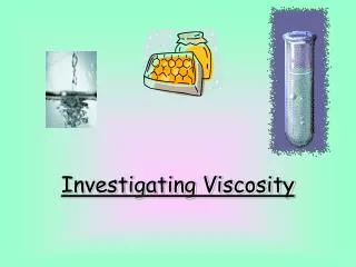 Investigating Viscosity