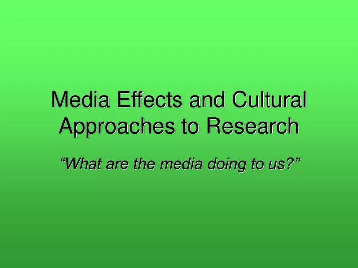 media effects and cultural approaches to research