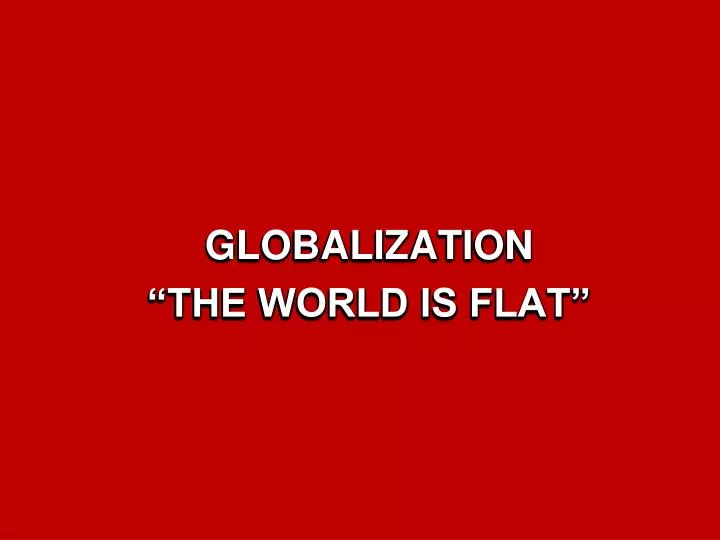 globalization the world is flat