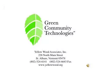 Yellow Wood Associates, Inc. 228 North Main Street St. Albans, Vermont 05478 (802) 524-6141 (802) 524-6643 Fax www.y