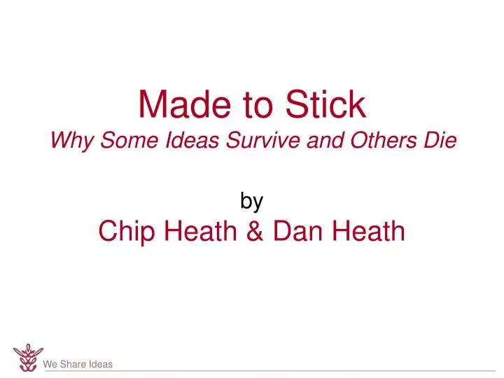 made to stick why some ideas survive and others die by chip heath dan heath
