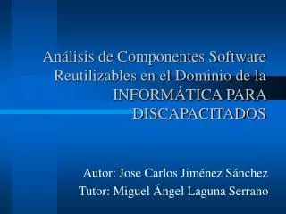 an lisis de componentes software reutilizables en el dominio de la inform tica para discapacitados