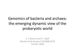 Genomics of bacteria and archaea : the emerging dynamic view of the prokaryotic world