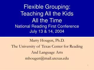 Flexible Grouping: Teaching All the Kids All the Time National Reading First Conference July 13 &amp; 14, 2004