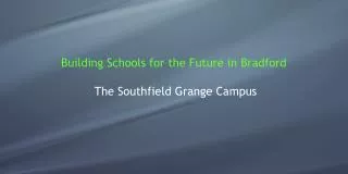 Building Schools for the Future in Bradford The Southfield Grange Campus