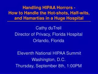 Handling HIPAA Horrors - How to Handle the Hot-shots, Half-wits, and Hamartias in a Huge Hospital