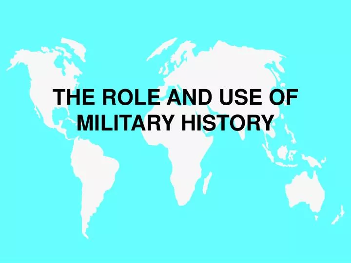 the role and use of military history