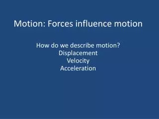 Motion: Forces influence motion