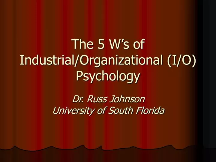 the 5 w s of industrial organizational i o psychology