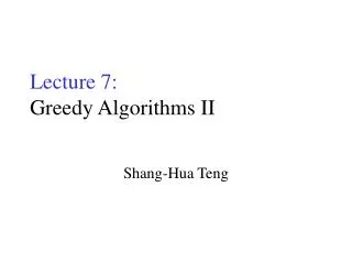 Lecture 7: Greedy Algorithms II
