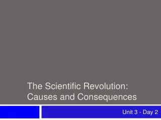 The Scientific Revolution: Causes and Consequences