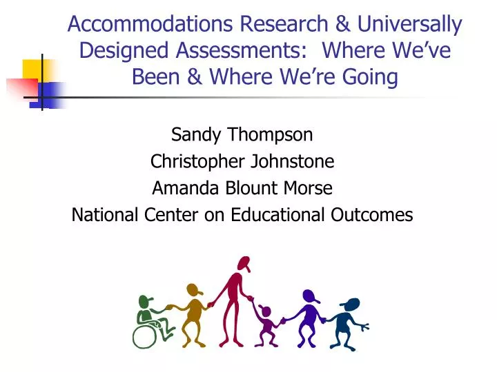 accommodations research universally designed assessments where we ve been where we re going
