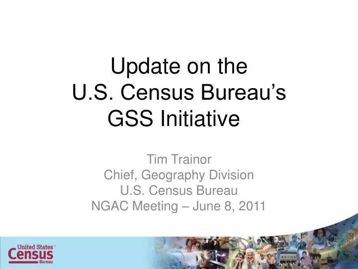update on the u s census bureau s gss initiative