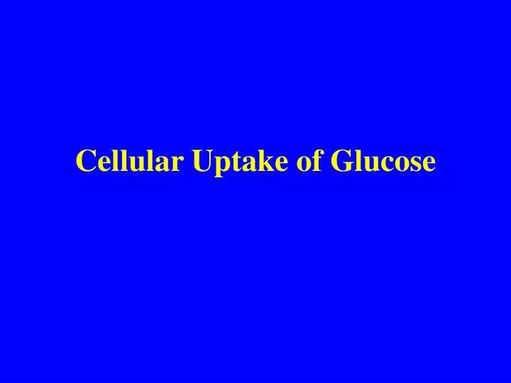 cellular uptake of glucose