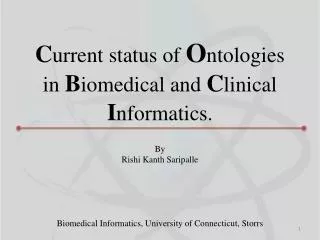 C urrent status of O ntologies in B iomedical and C linical I nformatics.