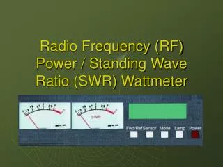 Radio Frequency (RF) Power / Standing Wave Ratio (SWR) Wattmeter
