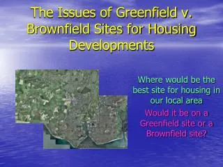 The Issues of Greenfield v. Brownfield Sites for Housing Developments