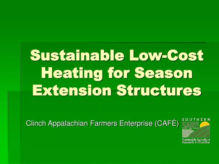 sustainable low cost heating for season extension structures