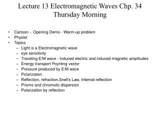 Lecture 13 Electromagnetic Waves Chp. 34 Thursday Morning