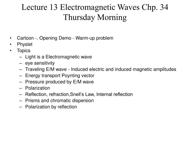 lecture 13 electromagnetic waves chp 34 thursday morning