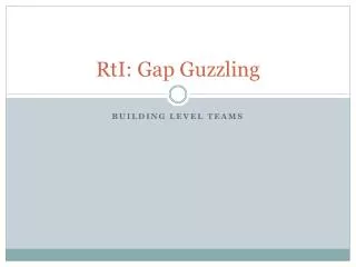 RtI : Gap Guzzling