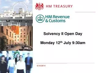 Solvency II Open Day Monday 12 th July 9:30am