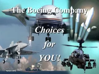 The Boeing Company Choices for YOU!