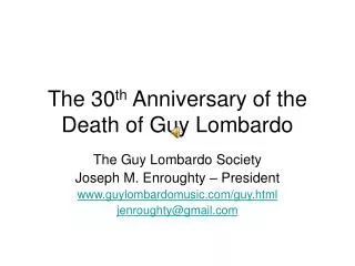 The 30 th Anniversary of the Death of Guy Lombardo
