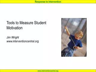 Tools to Measure Student Motivation Jim Wright www.interventioncentral.org