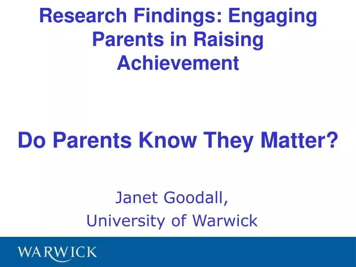 research findings engaging parents in raising achievement do parents know they matter