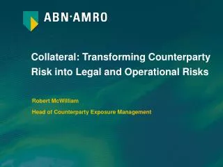 Collateral: Transforming Counterparty Risk into Legal and Operational Risks