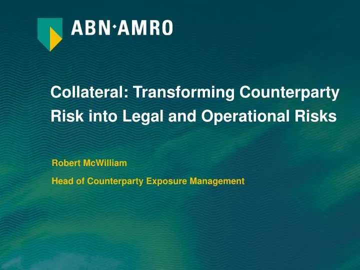collateral transforming counterparty risk into legal and operational risks