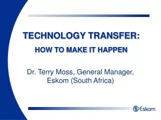 TECHNOLOGY TRANSFER: HOW TO MAKE IT HAPPEN